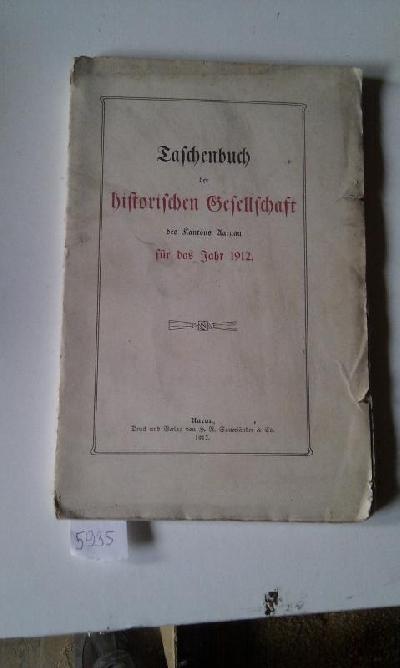 Taschenbuch+der+historischen+Gesellschaft+des+Kantons+Aargau+1912%2C1900%2C1896