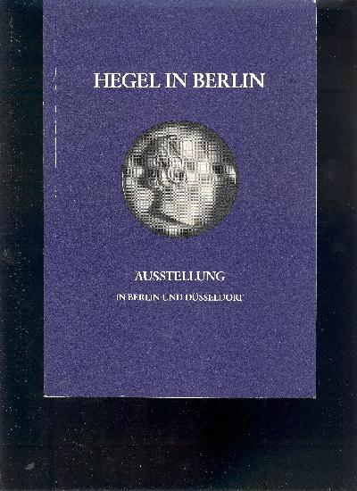 Hegel+in+Berlin++Preussische+Kulturpolitik+und+idealistische+%C3%84sthetik++Zum+150.+Todestag+des+Philosophen