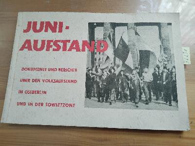 Juni-Aufstand.+Dokumente+und+Berichte+%C3%BCber+den+Volksaufstand+in+Ostberlin+und+in+der+Sowjetzone