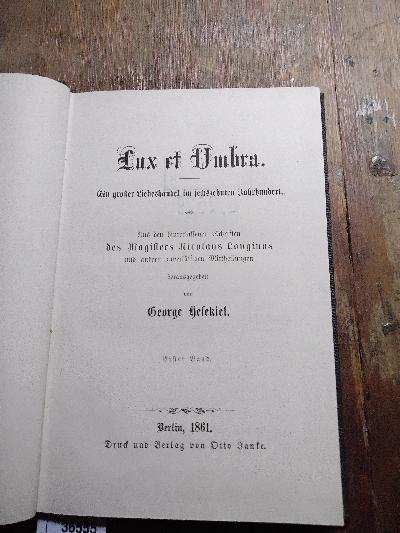 Lux+et+Umbra++Ein+grosser+Liebeshandel+im+sechszehnten+Jahrhundert++Aus+Den+Hinterlassenen+Schriften+Des+Magisters+Nicolaus+Longius++Erster+Band