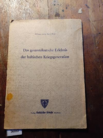 Das+gesamtdeutsche+Erlebnis+der+baltischen+Kriegsgeneration++Vortrag+gehalten+am+22.+September+1951+auf+dem+2.+