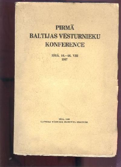 Pirma+Baltijas+vesturnieku+Konference+Riga+16.+-+20.8.+1937+%28Erste+baltische+Geschichtskonferenz%29