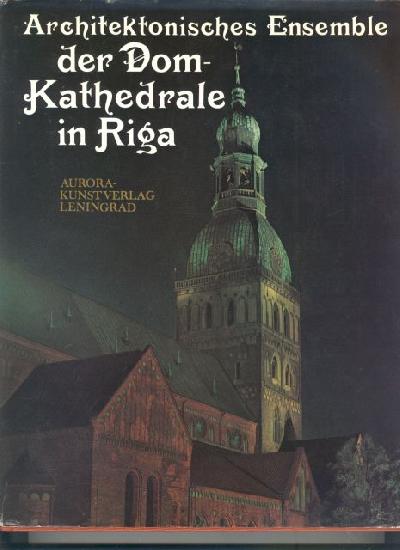 Architektonische+Ensemble+der+Dom+-+Kathedrale+in+Riga