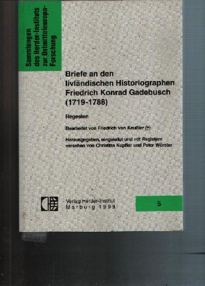 Briefe+an+den+livl%C3%A4ndischen+Historiographen+Friedrich+Konrad+Gadebusch+%281719-1788%29