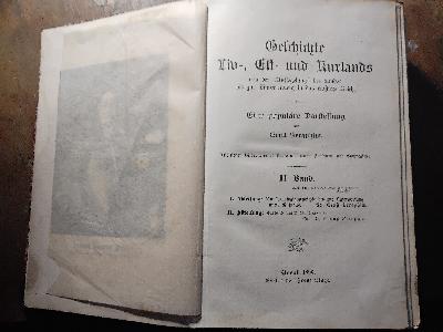 Geschichte Liv-, Est-, und Kurlands  von der Aufsegelung des Landes bis zur Einverleibung in das Russische Reich  I. Band Die Zeit bis zum Untergang livländischer Selbstständigkeit  II. Band Die Provinzialgeschichte bis zur Unterwerfung unter Russland  Kurland unter den Herzögen - Front Cover