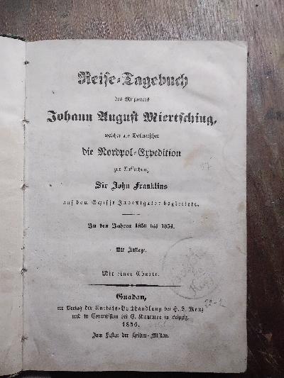 Reise+Tagebuch+des+Missionars+Johann+August+Miertsching+welcher+als+Dolmetscher+die+Nordpol-Expedition+zur+Aufsuchung+Sir+John+Franklins+auf+dem+Schiffe+Investigator+begleitete.+In+den+Jahren+1850+bis+1854