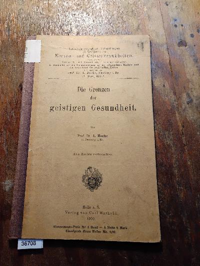 Die+Grenzen+der+geistigen+Gesundheit++%28Sammlung+zwangloser+Abhandlungen+aus+dem+Gebiete+der+Nerven-+und+Geisteskrankheiten++IV.+Band+Heft+2%29