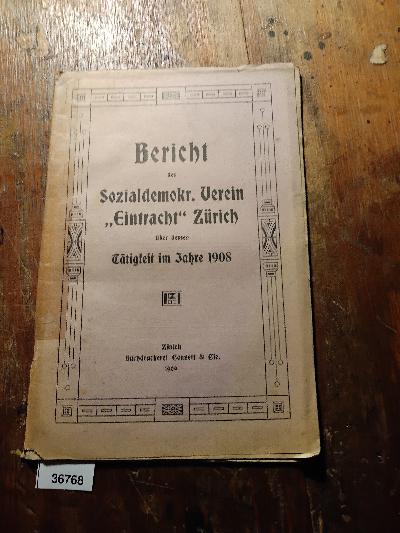 Bericht+des+Sozialdemokr.+Verein+Eintracht+Z%C3%BCrich+%C3%BCber+dessen+T%C3%A4tigkeit+im+Jahre+1908