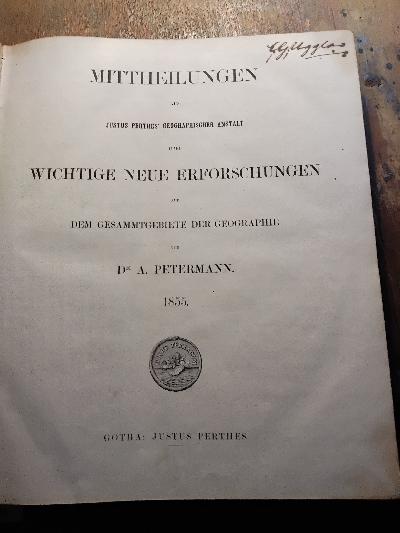 Mittheilungen+aus+Justus+Perthes+geographischer+Anstalt++%C3%BCber+wichtige+neue+Erforschungen+auf+dem+Gesammtgebiete+der+Geographie