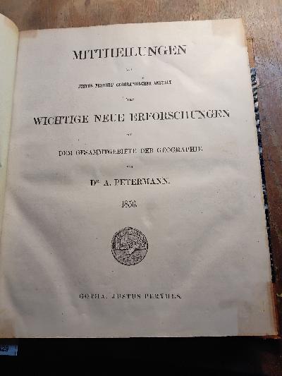 Mittheilungen+aus+Justus+Perthes+geographischer+Anstalt++%C3%BCber+wichtige+neue+Erforschungen+auf+dem+Gesammtgebiete+der+Geographie