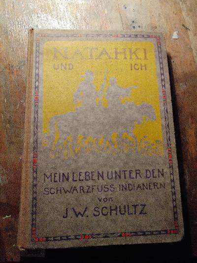 Natahki+und+Ich+Ein+Leben+unter+den+Schwarzfu%C3%9F-Indianern.+Die+Geschichte+einer+roten+Frau+und+eines+wei%C3%9Fen+Mannes+in+den+Zelten+der+Schwarzfussindianer