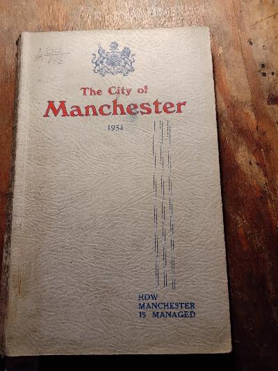 The+city+of+Manchester++1934++How+Manchester+is+managed++A+record+of+municipal+activity+with+a+description+of+the+city