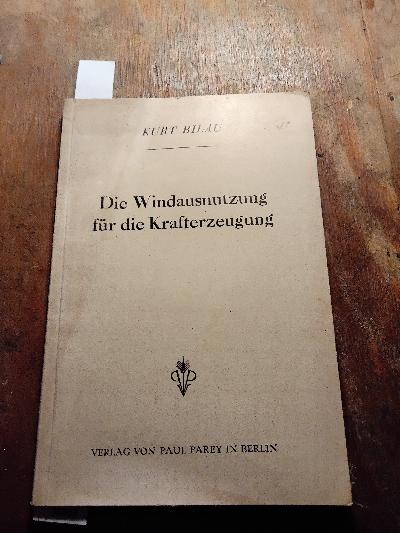 Die+Windausnutzung+f%C3%BCr+die+Krafterzeugung++Theoretische+Grundlagen+und+praktische+Anwendung+in+der+Sch%C3%B6pf-%2C+Mahl+und+SiloM%C3%BChle+unter+besonderer+Ber%C3%BCcksichtigung+der+Elektrizit%C3%A4tserzeugung+