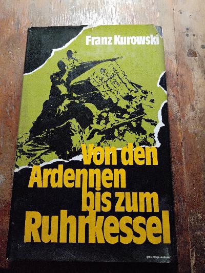 Von+den+Ardennen+bis+zum+Ruhrkessel++Das+Ende+an+der+Westfront