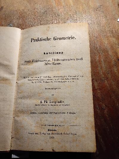 Praktische+Geometrie++Anleitung+zum+Feldmessen%2C+H%C3%B6henmessen+und+Nivelliren++Zum+Gebrauche+in+Mittelschulen%2C+Lehrerseminarien%2C+Forstschulen+und+landwirthschaftlichen+Schulen%2C+sowie+zum+Selbstunterricht+f%C3%BCr+F%C3%B6rster%2C+Feldmesser%2C+Draintechniker+u.s.w.