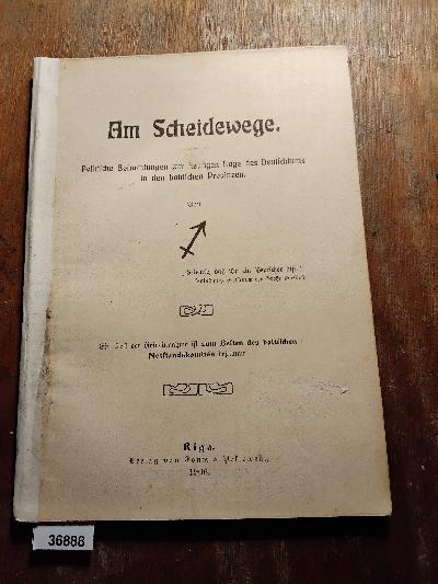 Am+Scheidewege++Politische+Betrachtungen+zur+heutigen+Lage+des+deutschtums+in+den+baltischen+Provinzen