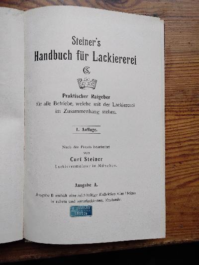 Steiner+s+Handbuch+f%C3%BCr+Lackiererei++Praktischer+Ratgeber+f%C3%BCr+alle+Betriebe%2C+welche+mit+der+Lackiererei+im+Zusammenhang+stehen+++Ausgabe+A