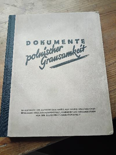 Dokumente+polnischer+Grausamkeit++Im+Auftrag+des+Ausw%C3%A4rtigen+Amtes+auf+Grund+urkundlichen+Beweismaterials+zusammegestellt%2C+bearbeitet+und+herausgegeben+von+der+Deutschen+Informationsstelle.