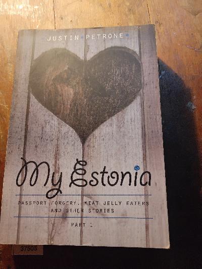 My+Estonia+Passport+Forgery%2C+Meat+Jelly+Eaters%2C+and+Other+Stories%2C+Part+1