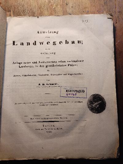 Anweisung+zum+Landwegebau+oder+Anleitung+zur+Anlage+neuer+und+Ausbesserung+schon+vorhandener+Landwege%2C+in+den+gew%C3%B6hnlichsten+F%C3%A4llen+%3B+f%C3%BCr+Beamte%2C+Polizeibeh%C3%B6rden%2C+Gutsbesitzer%2C+Ortsvorsteher+und+Wege+Aufseher