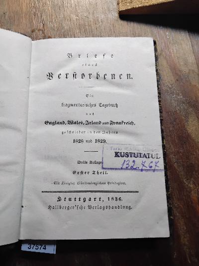 Briefe+eines+Verstorbenen++Ein+fragmentarisches+Tagebuch+aus+England%2C+Wales%2C+Irland+und+Frankreich+++geschrieben+in+den+Jahren+1828+und+1829++Erster+Theil
