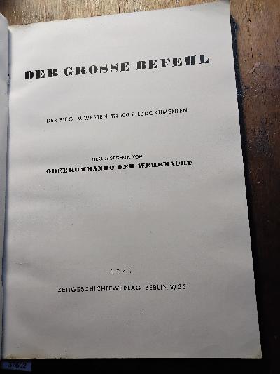 Der große Befehl    Der Sieg im Westen in 100 Bilddokumenten - Front Cover