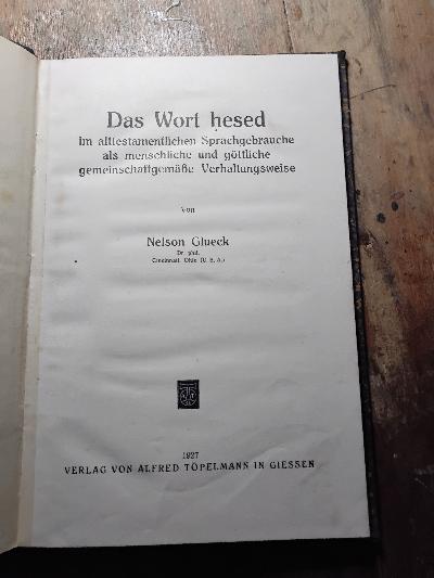 Das Wort Hesed, im alttestamentlichen Sprachgebrauche als menschliche und göttliche gemeinschaftgemässe Verhaltungweise. - Front Cover