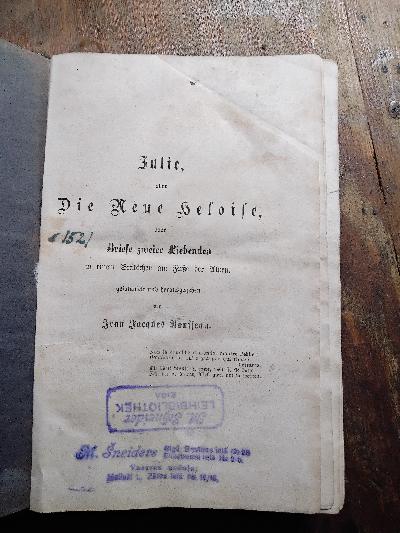Julie+oder+Die+Neue+Heloise+oder+Briefe+zweier+Liebenden+in+einem+St%C3%A4dtchen+am+Fusse+der+Alpen++gesammelt+und+herausgegeben