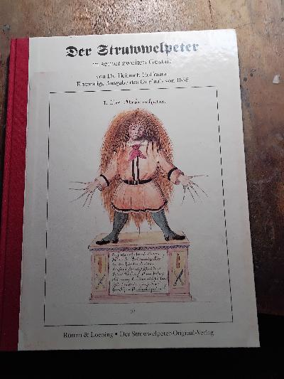 Der Struwwelpeter in seiner zweiten Gestalt  Erstmalige Ausgabe des Originals von 1858. Und eine Studie zur Struwwelpeter-Figur von Dr. Heinrich Hoffmann. (Mit einem Nachwort von Beate Zekon). - Front Cover
