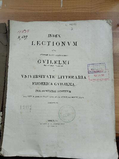 Index lectionum quae auspiciis Regis Augustissimi Guilelmi Secundi in Universitate Litteraria Friderica Guilelma per semestre Aestivum ... - Front Cover