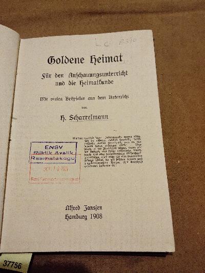 Goldene Heimat  Für den Anschauungsunterricht und die Heimatkunde  Mit vielen Beispielen aus dem Unterricht - Front Cover