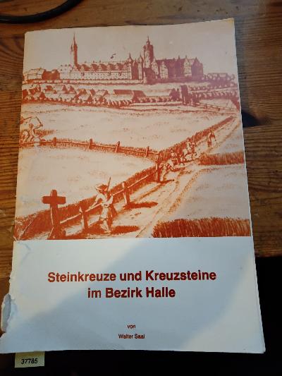 Steinkreuze und Kreuzsteine  im Bezirk Halle - Front Cover