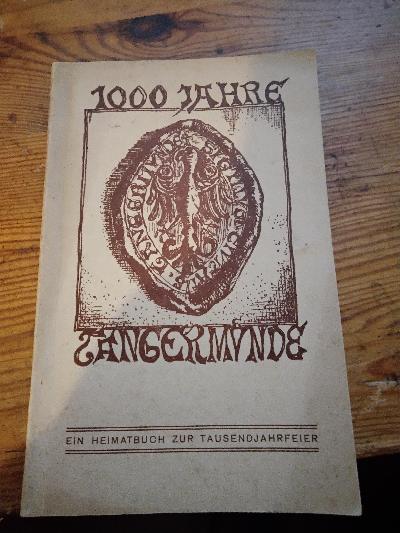 Heimatbilder aus der tausendjährigen Stadt Tangermünde. Festbuch anläßlich der Tausendjahrfeier. (1000 Jahre Tangermünde. Ein Heimatbuch zur Tausendjahrfeier) - Front Cover