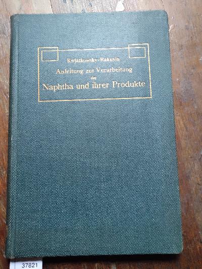 Anleitung+zur+Verarbeitung+der+Naphta+und+ihrer+Produkte