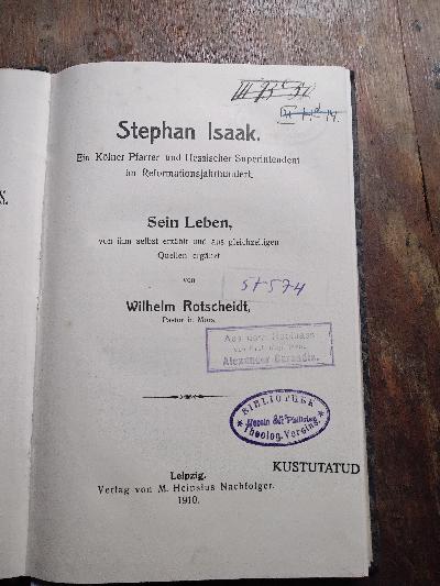 Stephan+Isaak++Ein+K%C3%B6lner+Pfarrer+und+Hessischer+Superintendent+im+Reformationsjahrhundert.+Sein+Leben%2C+von+ihm+selbst+erz%C3%A4hlt+und+aus+gleichzeitigen+Quellen+erg%C3%A4nzt