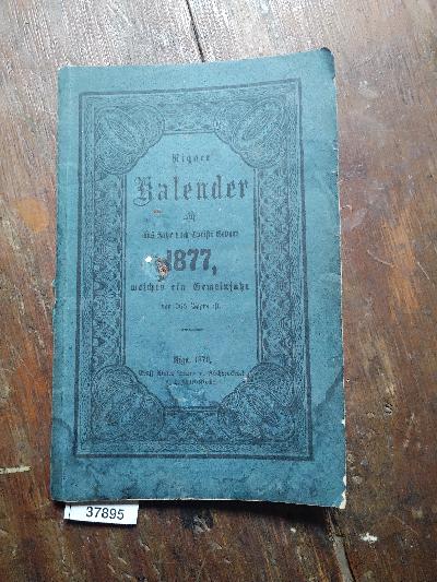 Rigaer+Kalender+auf+das+Jahr+1877+welches+ein+Gemeinjahr+von+365+Tagen+ist