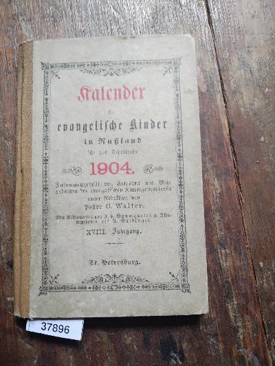 Kalender+f%C3%BCr+evangelische+Kinder+in+Russland+f%C3%BCr+das+Schaltjahr+1904++Zusammengestellt+von+Freunden+und+Mitarbeitern+der+evangelischen+Kindergottesdienste