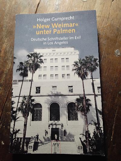 New Weimar unter Palmen  Deutsche Schriftsteller im Exil in Los Angeles - Front Cover