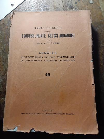Tartu Ülikooli juures oleva Looduduuriate Seltsi Aruanded Toimetanud  Annales Societatis rebus naturae investigandis en Universitate Tartuensi Constitutae  46 - Front Cover