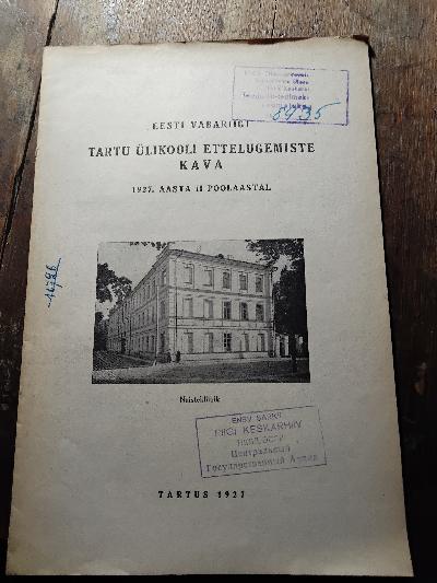 Eesti vabariigi tartu ülikooli ettelugemiste Kava  1927. Aasta II Poolaastal  (Vorlesungsplan an der Universität Tartu der Republik Estland im zweiteten Semester des Jahres 1927) - Front Cover