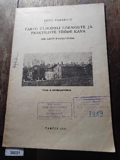 Eesti vabariigi tartu ülikooli Loengute ja Praktiliste Tööde Kava  1931. Aasta II Poolaastal    (Vorlesungs- und Praktikumsplan der Universität Tartu, Republik Estland, Erstes Semester 1931) - Front Cover