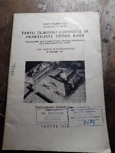 Eesti vabariigi tartu ülikooli Loengute ja Praktiliste Tööde Kava  1939. Aasta II Poolaastal    (Vorlesungs- und Praktikumsplan der Universität Tartu, Republik Estland, Zweites Semester 1939) - Front Cover