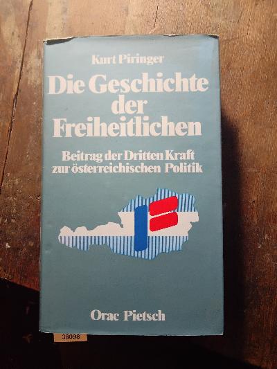 Die Geschichte der Freiheitlichen   Beitrag der Dritten Kraft zur österreichischen Politik - Front Cover