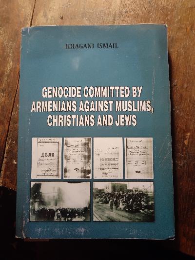 Genocide Committed by the Armenians against Muslims, Christians and Jews - Front Cover