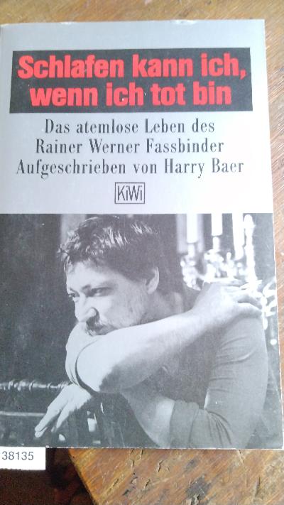 Schlafen+kann+ich%2C+wenn+ich+tot+bin+-+das+atemlose+Leben+des+Rainer+Werner+Fassbinder
