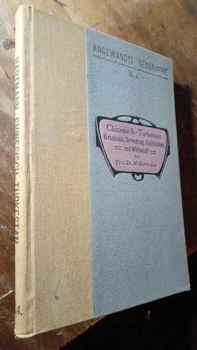 Chinesisch - Turkestan  Geschichte, Verwaltung, Geistesleben und Wirtschaft - Front Cover