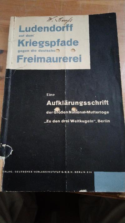 Ludendorff+auf+dem+Kriegspfade+gegen+die+deutsche+Freimaurerei%2C+eine+Aufkl%C3%A4rungsschrift+der+Gro%C3%9Fen+National+-+Mutterloge+zu+den+drei+Weltkugeln