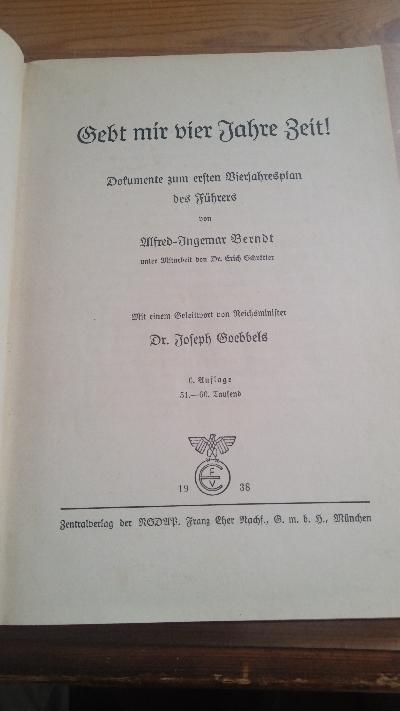 Gebt mir vier Jahre Zeit  Dokumente zum ersten Vierjahresplan des Führers   Mit einem Geleitwort von Reichsminister Dr. Joseph Goebbels - Front Cover