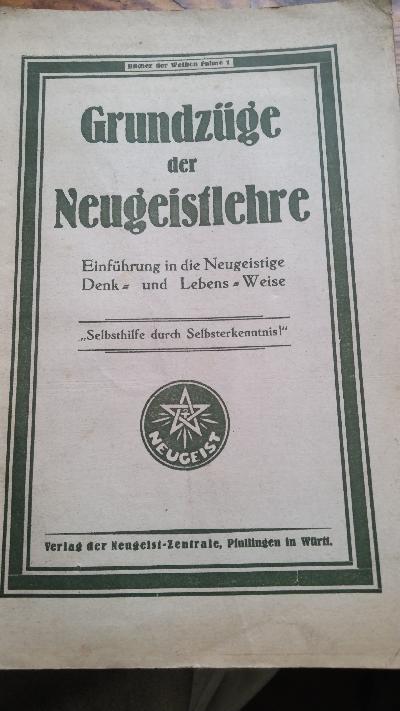 Grundzüge der Neugeistlehre  Einführung in die Neugeistige Denk- und Lebens-Weise - Front Cover