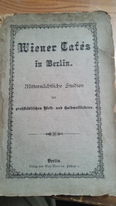 Wiener Cafes in Berlin  Mitternächtliche Studien des grossstädtischen Welt- und Halbweltlebens - Front Cover
